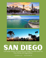 -Welcome 2 Ur Adventure-San Diego: Cliff Notes Version to Exploring San Diego That Will Save You Time, Money, and Aggravation