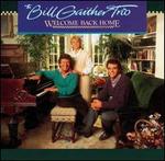 Welcome Back Home - Bill Gaither Trio