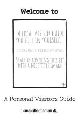 Welcome To: A DIY Local Visitor Guide You Fill In Yourself - Bookaful Press