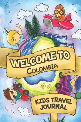 Welcome To Colombia Kids Travel Journal: 6x9 Children Travel Notebook and Diary I Fill out and Draw I With prompts I Perfect Goft for your child for your holidays in Colombia - Publishing, Colombia