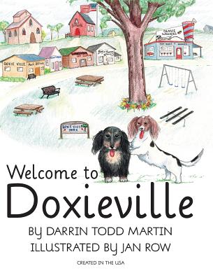 Welcome to Doxieville - Martin, Darrin Todd, and Row, Jan