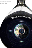 Welcome to Earth: a book of peace by author, John Gihair