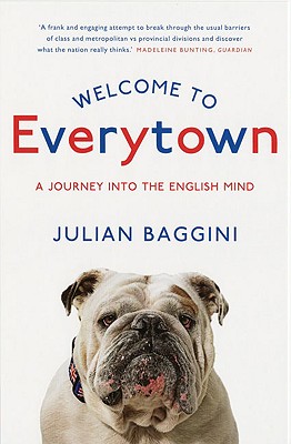 Welcome to Everytown: A Journey Into the English Mind - Baggini, Julian