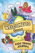 Welcome To Greece Kids Travel Journal: 6x9 Children Travel Notebook and Diary I Fill out and Draw I With prompts I Perfect Goft for your child for your holidays in Greece