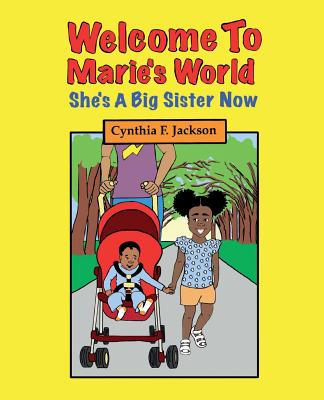 Welcome To Marie's World: She's A Big Sister Now - Jackson, Cynthia F