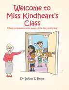 Welcome To Miss Kindheart's Class: Where compassion is the lesson of the day-every day!