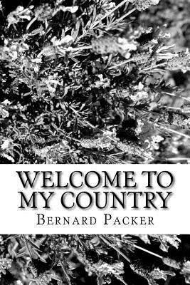 Welcome to my Country - Packer, Bernard J