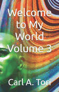 Welcome to My World Volume 3