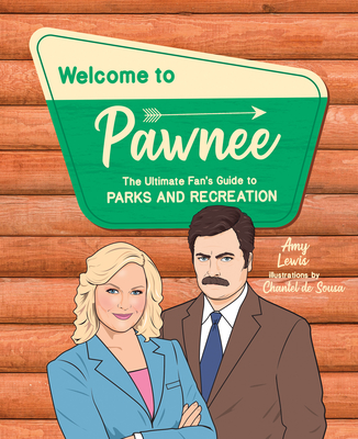 Welcome to Pawnee: The Ultimate Fan's Guide to Parks and Recreation - Lewis, Amy