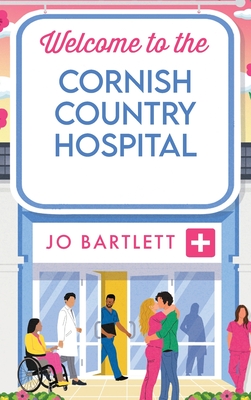 Welcome To The Cornish Country Hospital: The start of a BRAND NEW emotional series from the bestselling author of The Cornish Midwife, Jo Bartlett for 2024 - Jo Bartlett, and Powell, Emma (Read by)