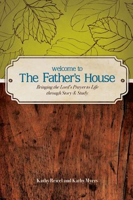 Welcome to the Father's House - Bricel, Kathy, and Myers, Kathy