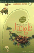 Welcome to the Jungle: Beyond Projects: The Cf Sculpture Series Book 2