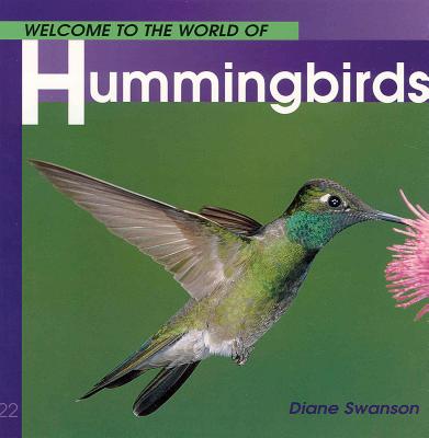 Welcome to the World of Hummingbirds - Swanson, Diane