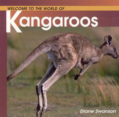 Welcome to the World of Kangaroos - Swanson, Diane