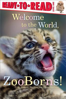 Welcome to the World, Zooborns!: Ready-To-Read Level 1 - Bleiman, Andrew, and Eastland, Chris
