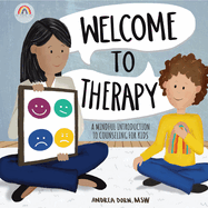 Welcome to Therapy: A Mindful Introduction to Counseling for Kids