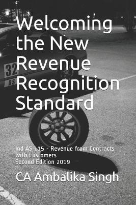 Welcoming the New Revenue Recognition Standard: Ind AS 115 - Revenue from Contracts with Customers - Singh, Ambalika