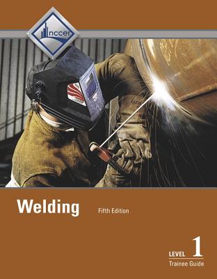 Welding Level 1 Trainee Guide -- Hardcover - NCCER