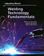 Welding Technology Fundamentals: Laboratory Manual