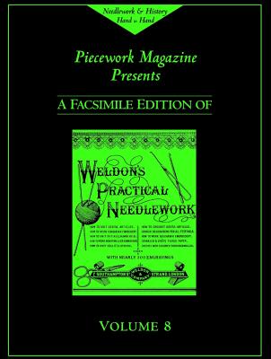Weldon's Practical Needlework, Volume 8 - Piecework Magazine, and Interweave Press (Editor)