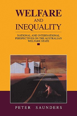 Welfare and Inequality: National and International Perspectives on the Australian Welfare State - Saunders, Peter Gordon