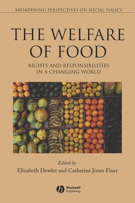 Welfare of Food: Rights and Responsibilities in a Changing World - Dowler, Elizabeth (Editor), and Jones Finer, Catherine (Editor)