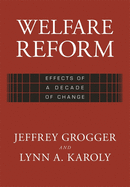 Welfare Reform: Effects of a Decade of Change