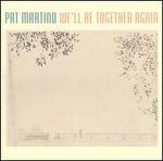We'll Be Together Again - Pat Martino