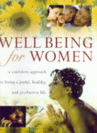 Well Being for Women: A Confident Approach to Living a Joyful, Healthy and Productive Life