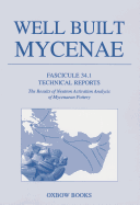 Well Built Mycenae Fascicule 34.1: Technical Reports. the Results of Neutron Activation Analysis of Mycenaean Pottery