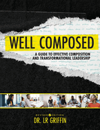 Well Composed: A Guide to Effective Composition and Transformational Leadership