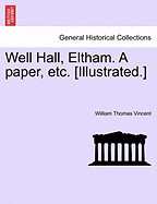Well Hall, Eltham. a Paper, Etc. [Illustrated.]