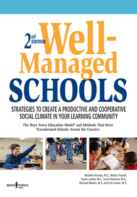 Well-Managed Schools: Strategies to Create a Productive and Cooperative Social Climate in Your Learning Community - Hensley, Michele, and Powell, Walter, and Lamke, Susan