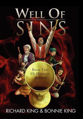 Well of Sins Book Two: Of Humility & Pride: Book Two: Of Humility & Pride - King, Richard, Professor, and King, Bonnie