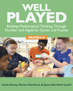 Well Played, Grades 6-8: Building Mathematical Thinking Through Number and Algebraic Games and Puzzles
