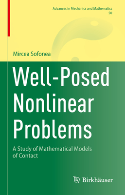 Well-Posed Nonlinear Problems: A Study of Mathematical Models of Contact - Sofonea, Mircea