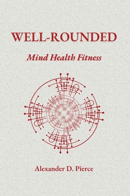 Well-Rounded: Mind Health Fitness - Pierce, Alexander