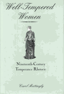 Well-Tempered Women: Nineteenth-Century Temperance Rhetoric