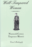 Well-Tempered Women: Nineteenth-Century Temperance Rhetoric