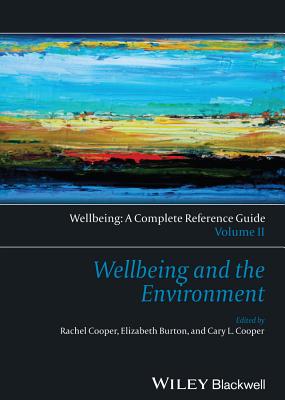 Wellbeing and the Environment - Cooper, Rachel (Editor), and Burton, Elizabeth (Editor), and Cooper, Cary (Editor)