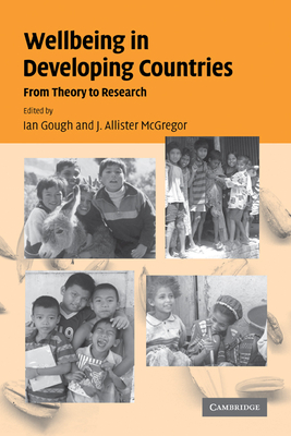 Wellbeing in Developing Countries: From Theory to Research - Gough, Ian (Editor), and McGregor, J. Allister (Editor)