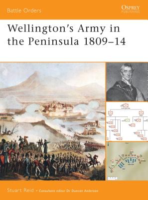 Wellington's Army in the Peninsula 1809-14 - Reid, Stuart
