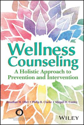 Wellness Counseling: A Holistic Approach to Prevention and Intervention - Ohrt, Jonathan H