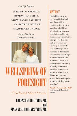 Wellspring of Foresight: 32 Short Stories - Tabin, Lorenzo Garcia, Sr., and Tabin, Sinamar A Robianes, Sr.