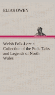 Welsh Folk-Lore a Collection of the Folk-Tales and Legends of North Wales