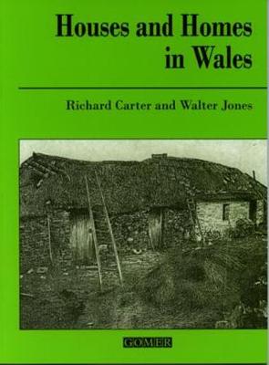 Welsh Office History Resources Scheme Series: Houses and Homes in Wales - Carter, Richard, and Jones, Walter