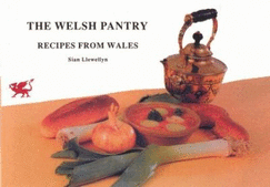 Welsh Pantry: Recipes from Wales - Llewellyn, Sian