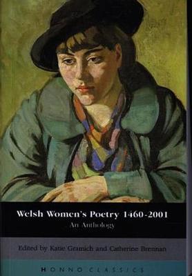 Welsh Women's Poetry 1460-2001: An Anthology - Gramich, Katie (Editor), and Brennan, Catherine (Editor)