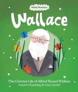 Welsh Wonders: Wallace - The Curious Life of Alfred Russel Wallace