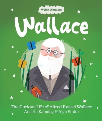 Welsh Wonders: Wallace - The Curious Life of Alfred Russel Wallace - Karadog, Aneirin